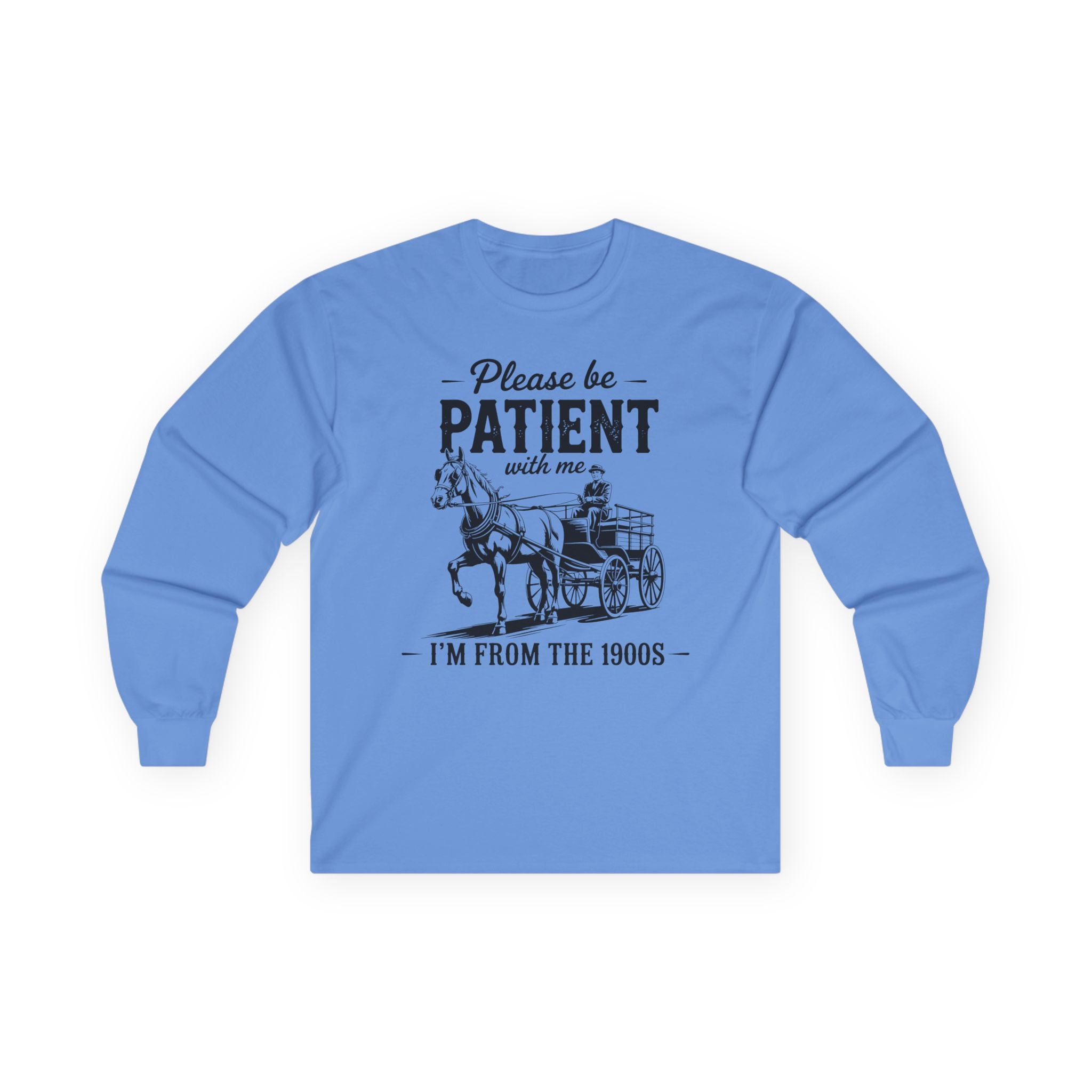 Please Be Patient With Me I'm From the 1900s Cotton Long Sleeve Tee