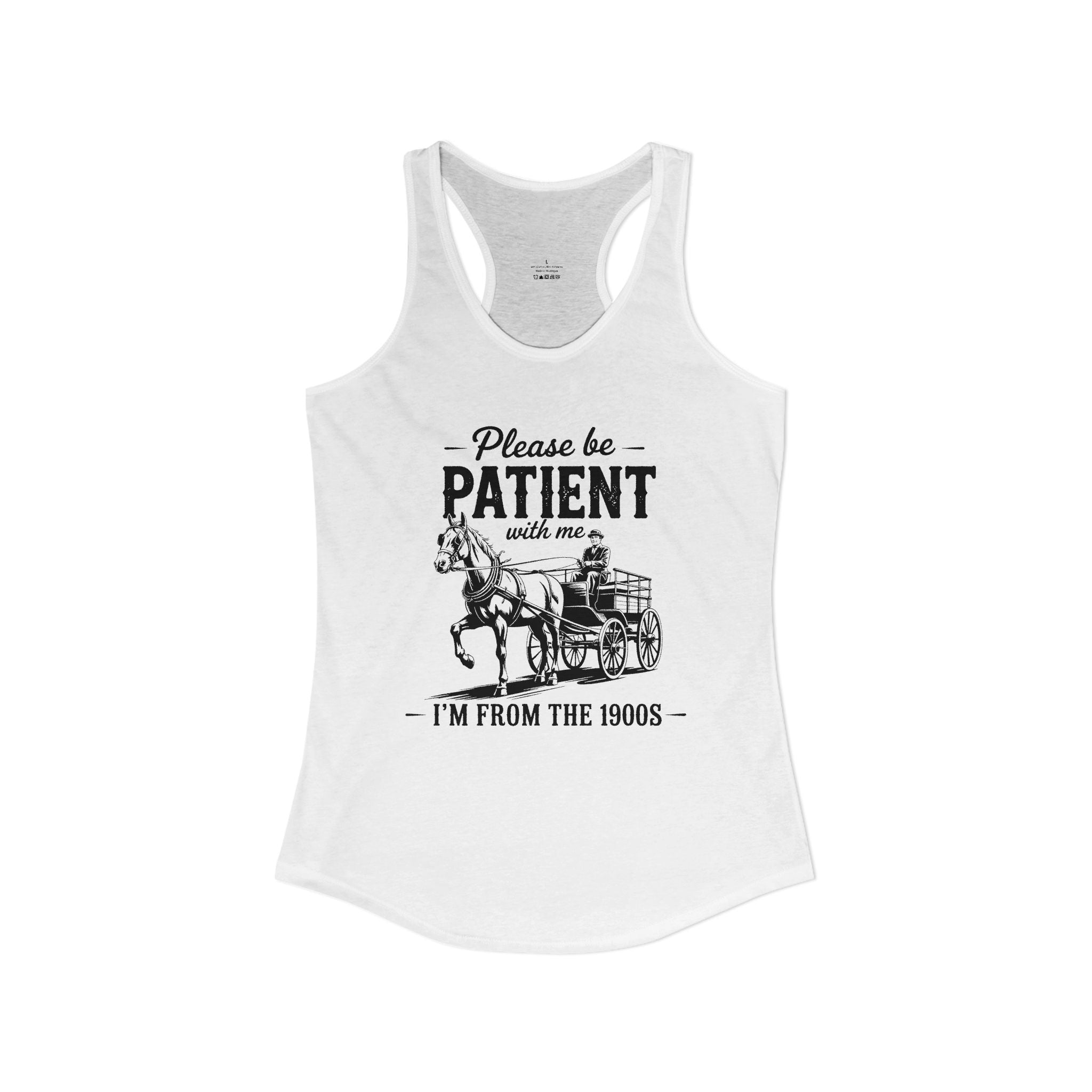 Please Be Patient With Me I'm From the 1900s Ideal Racerback Tank