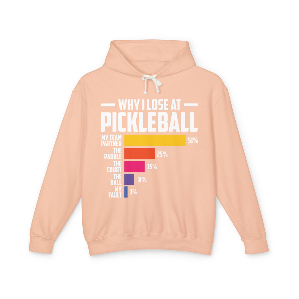 Why I Lose at Pickleball Lightweight Hooded Sweatshirt