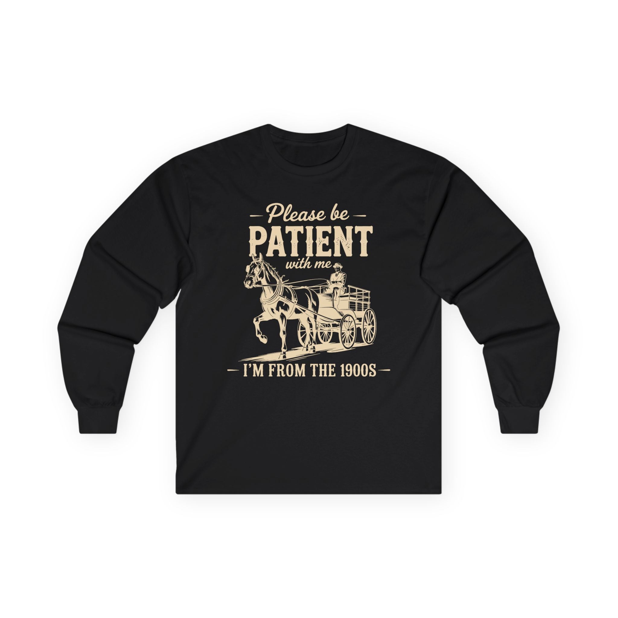 Please Be Patient With Me I'm From the 1900s Cotton Long Sleeve Tee