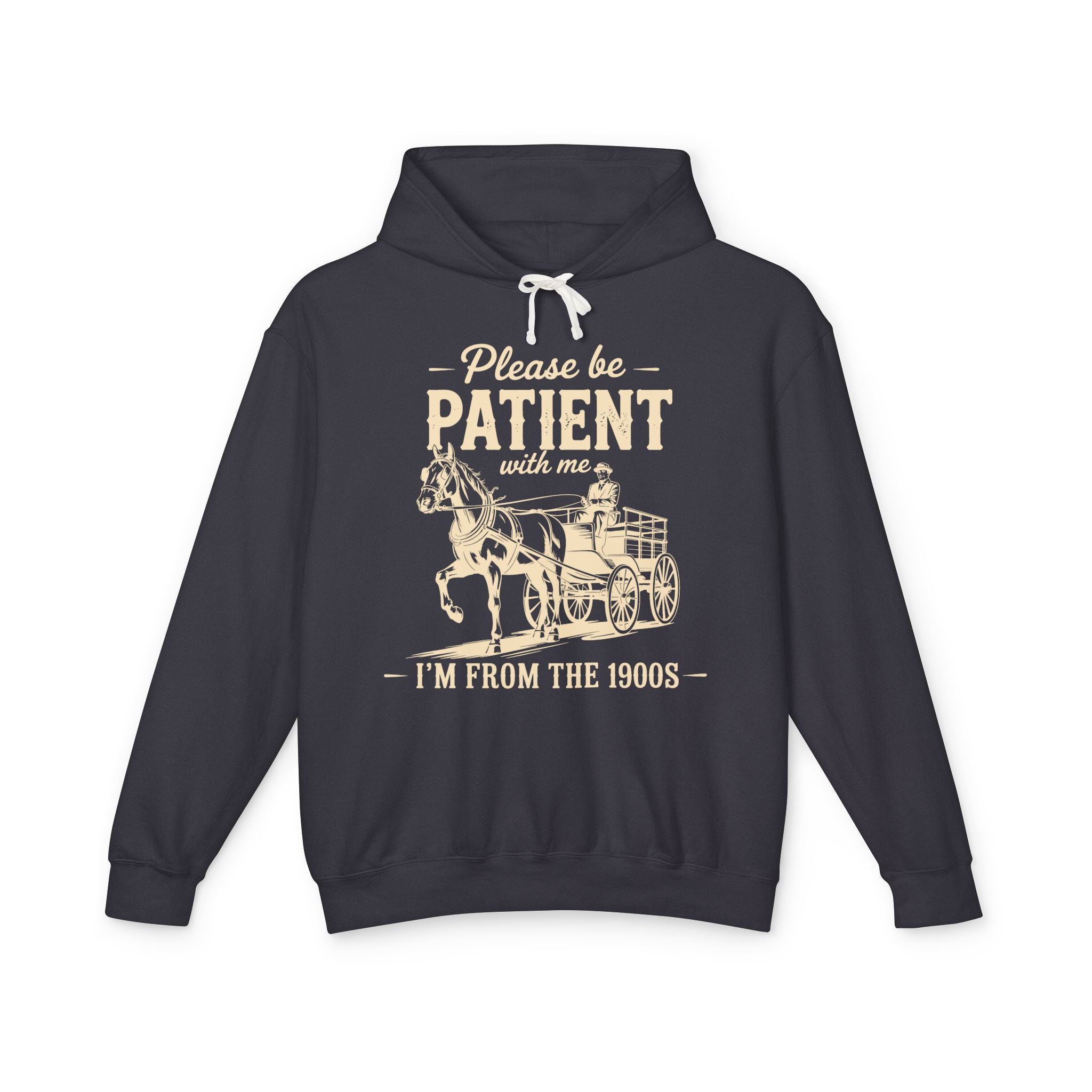 Please Be Patient With Me I'm From the 1900s Lightweight Hooded Sweatshirt