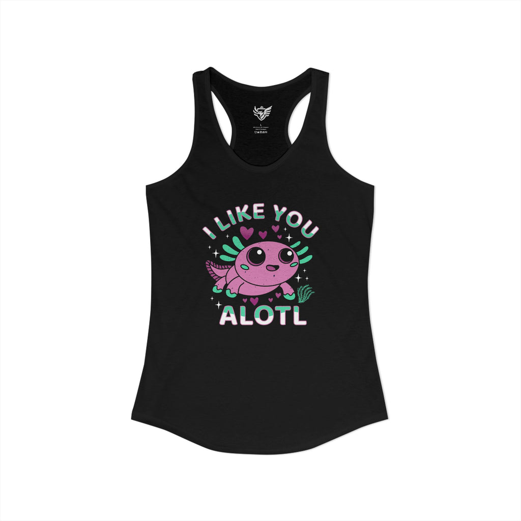 I Like You Alotl Ideal Racerback Tank