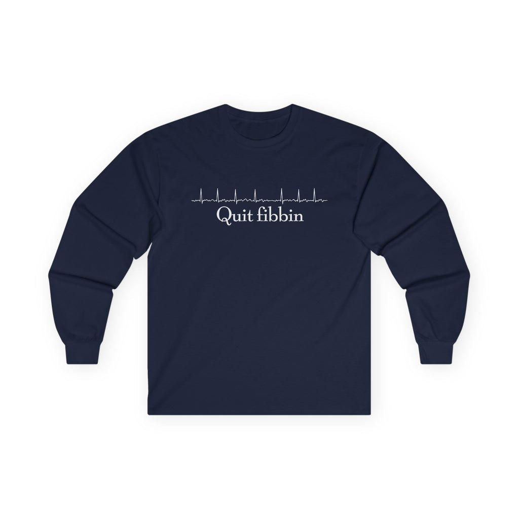 Quit Fibbin' Cotton Long Sleeve Tee