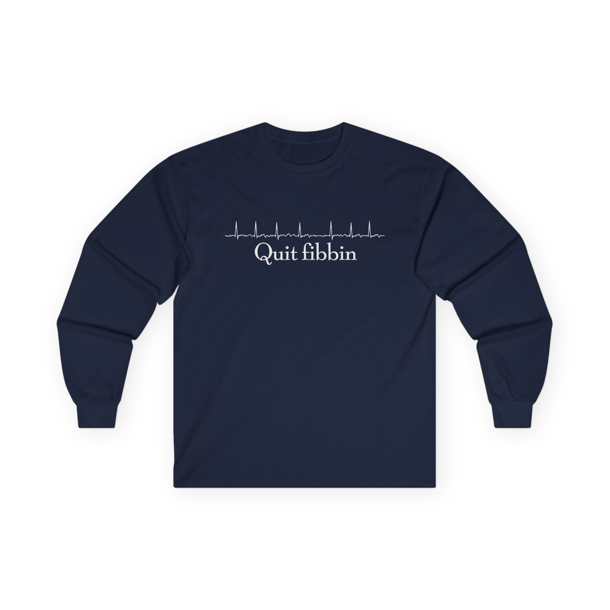 Quit Fibbin' Cotton Long Sleeve Tee