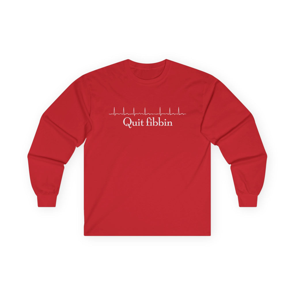 Quit Fibbin' Cotton Long Sleeve Tee