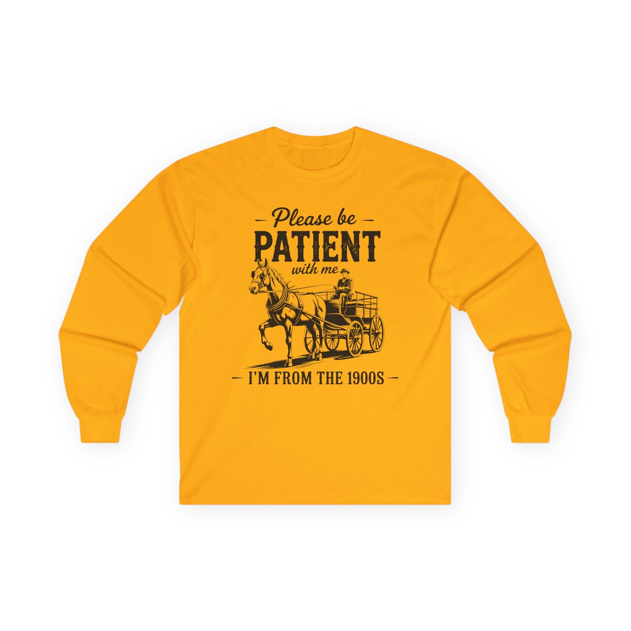 Please Be Patient With Me I'm From the 1900s Cotton Long Sleeve Tee