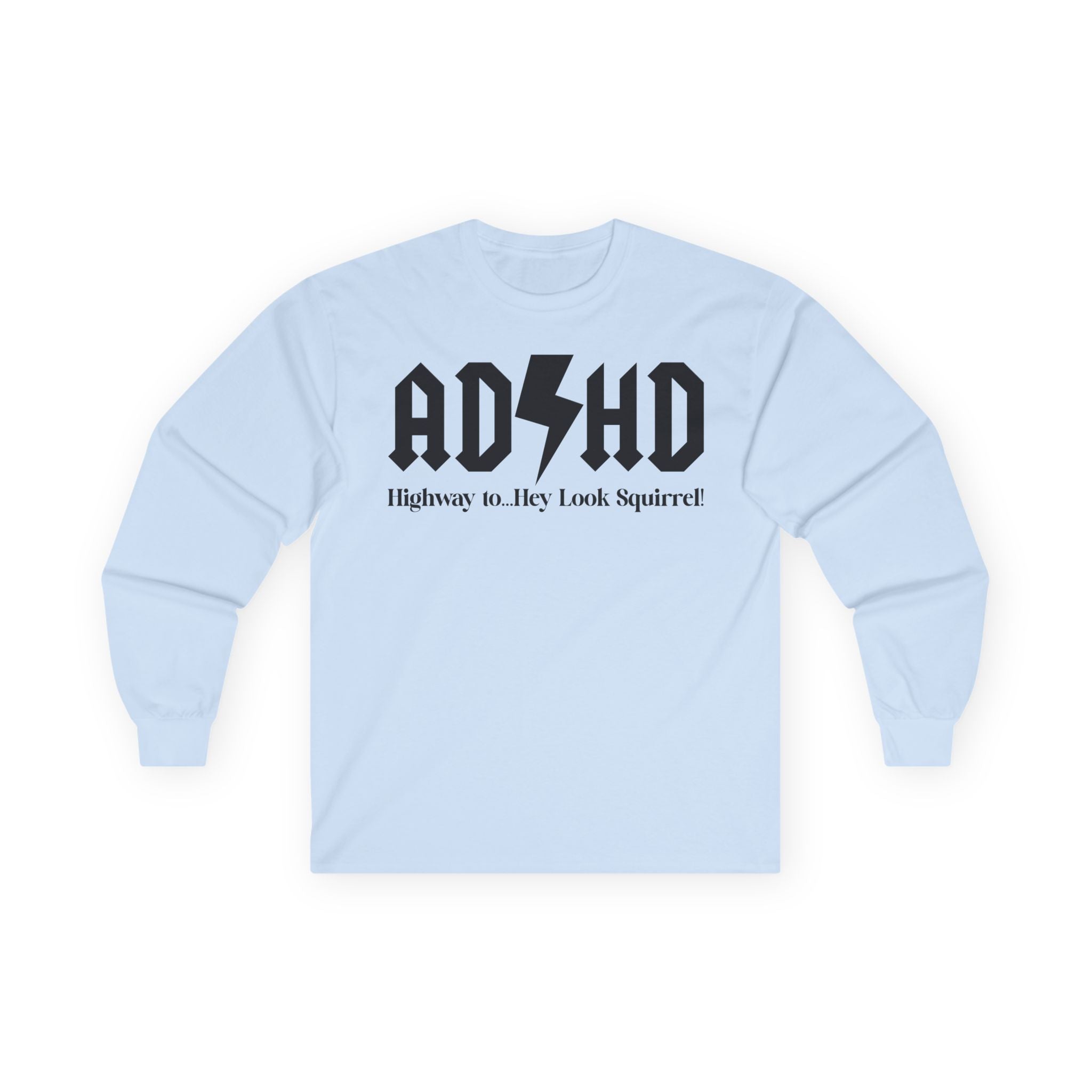 ADHD Highway to... Cotton Long Sleeve Tee