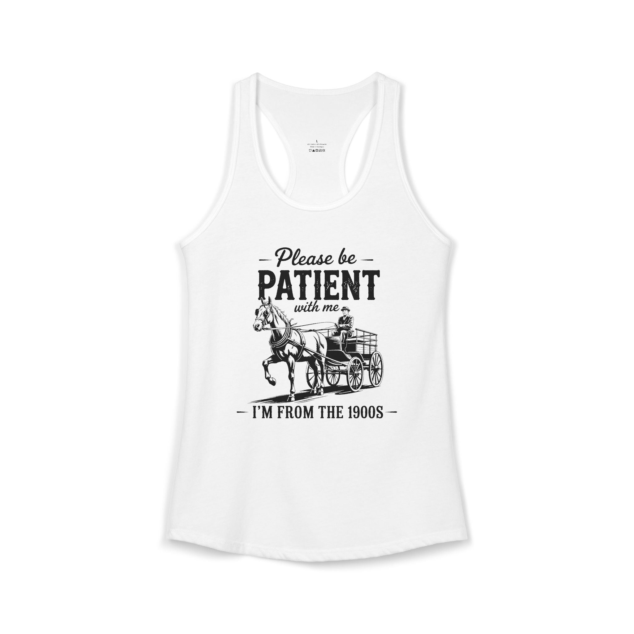 Please Be Patient With Me I'm From the 1900s Ideal Racerback Tank