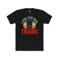 I Still Play With Trains Cotton Crew Tee