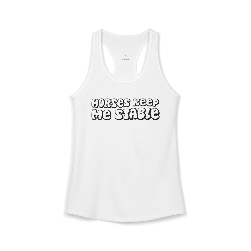 Horses Keep Me Stable Ideal Racerback Tank