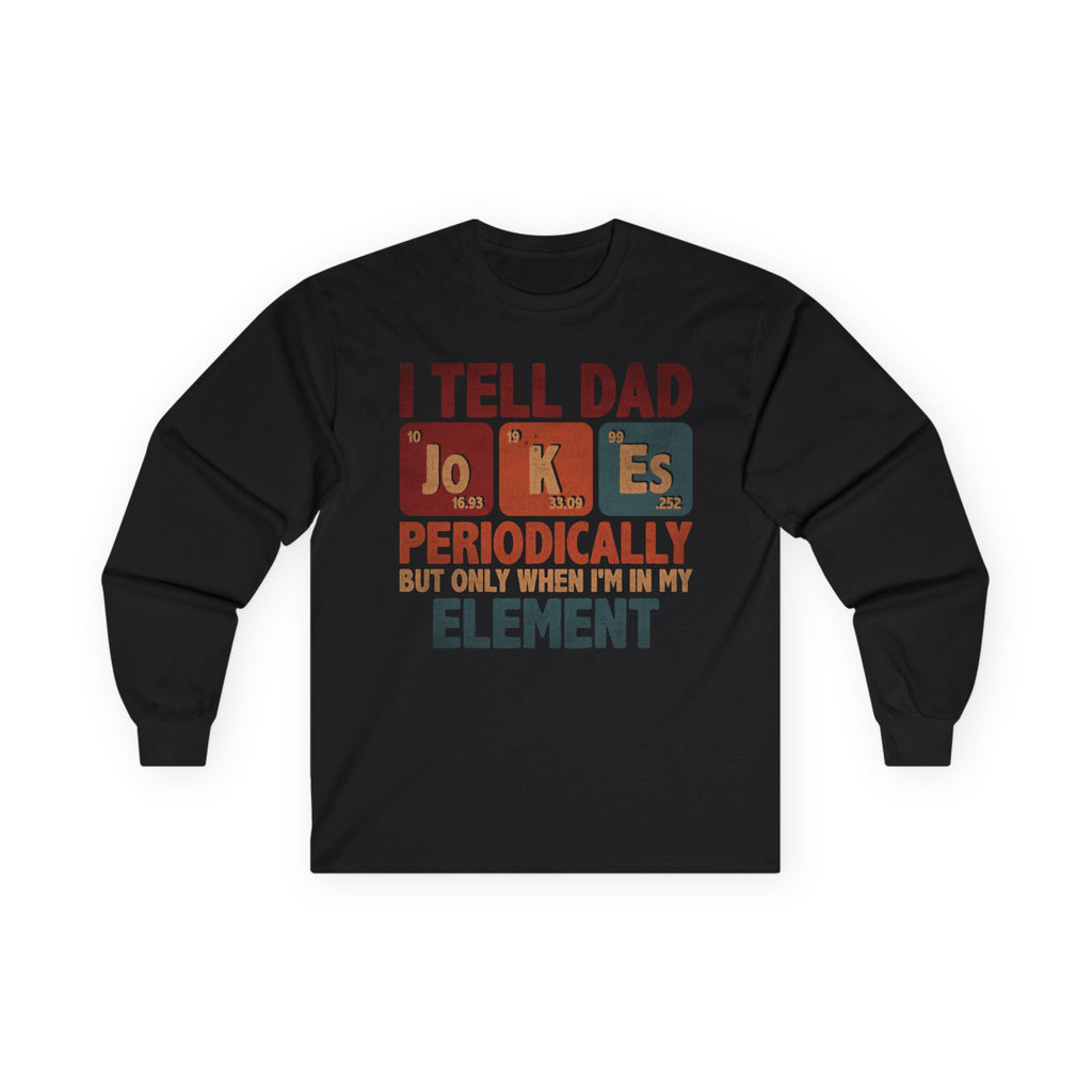 Dad Jokes Periodically Cotton Long Sleeve Tee
