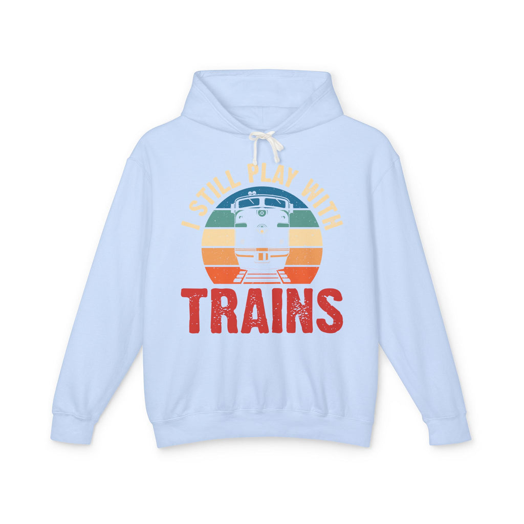 I Still Play With Trains Lightweight Hooded Sweatshirt