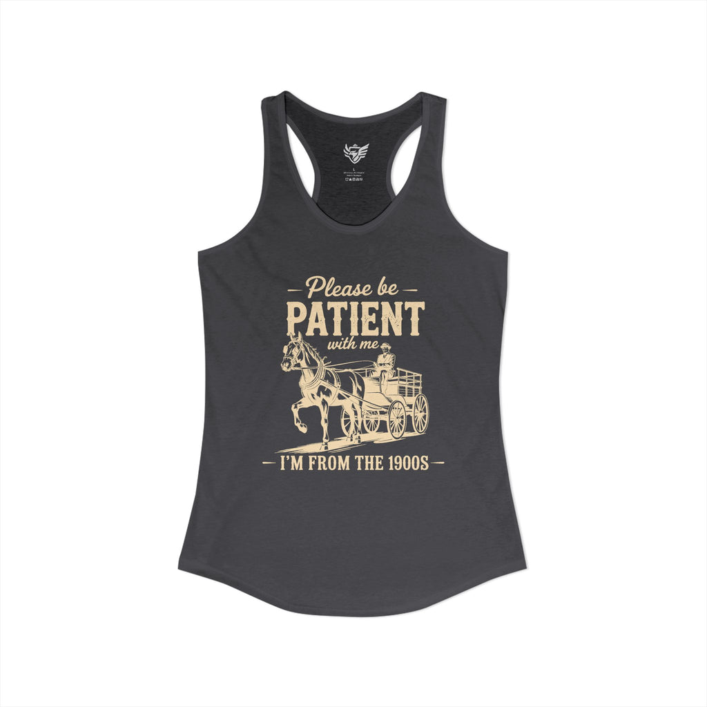 Please Be Patient With Me I'm From the 1900s Ideal Racerback Tank