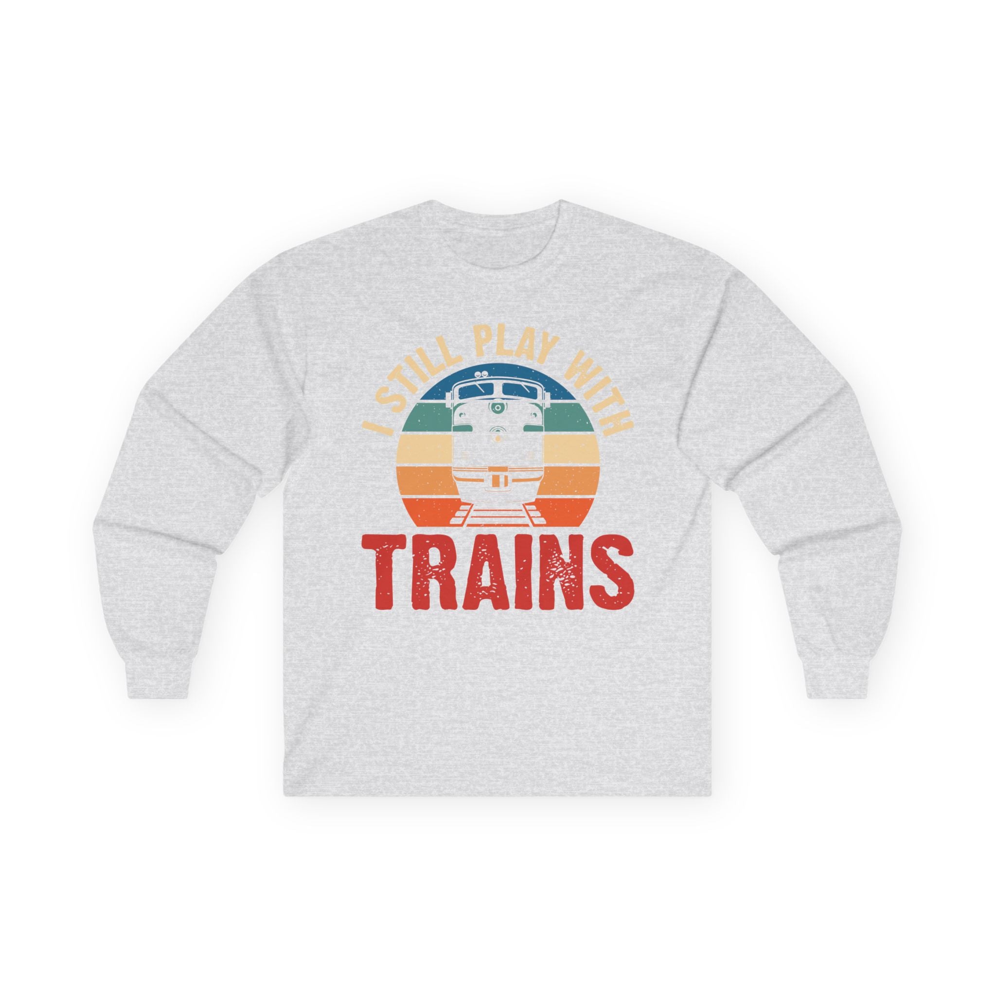 I Still Play With Trains Cotton Long Sleeve Tee