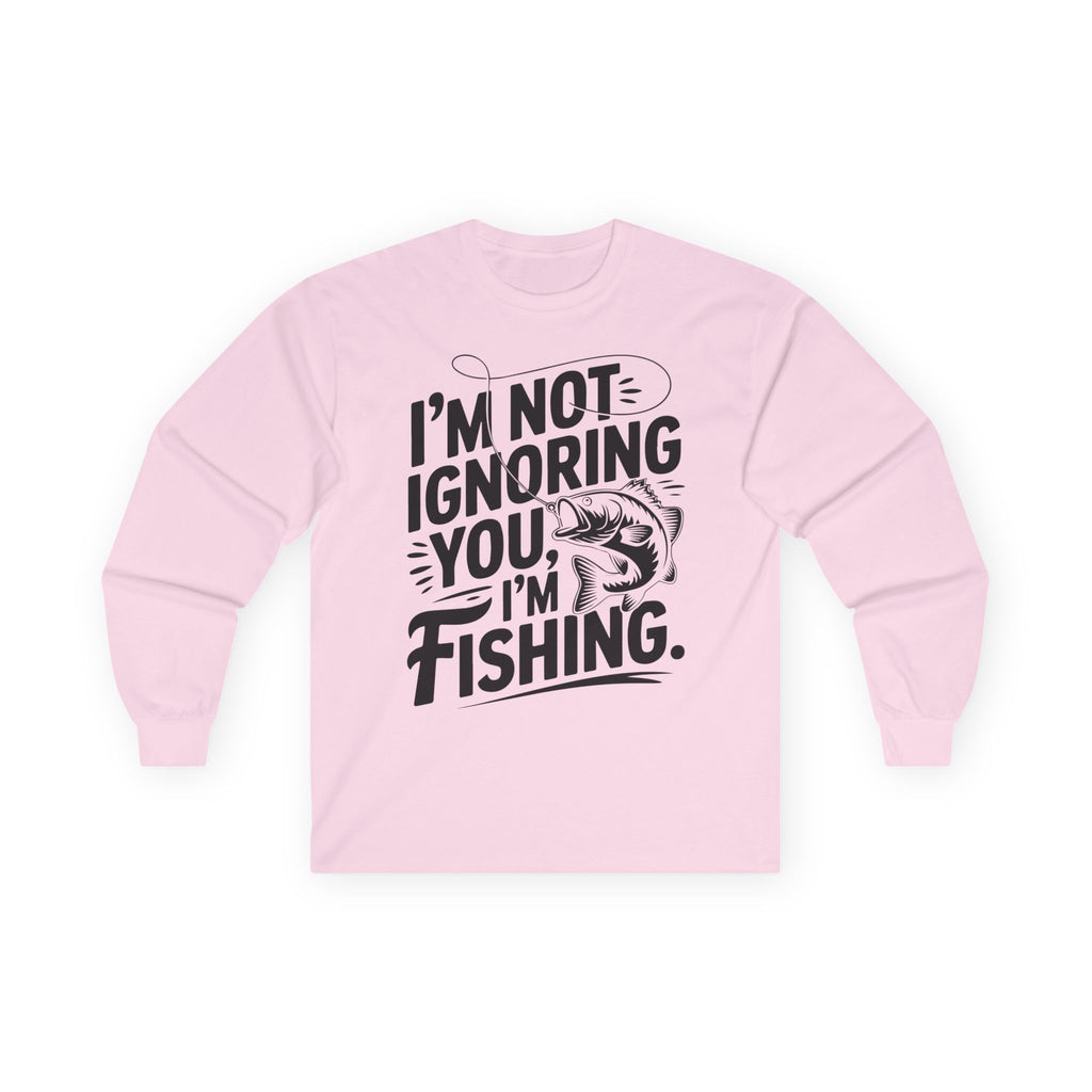 I'm Not Ignoring You Cotton Long Sleeve Tee