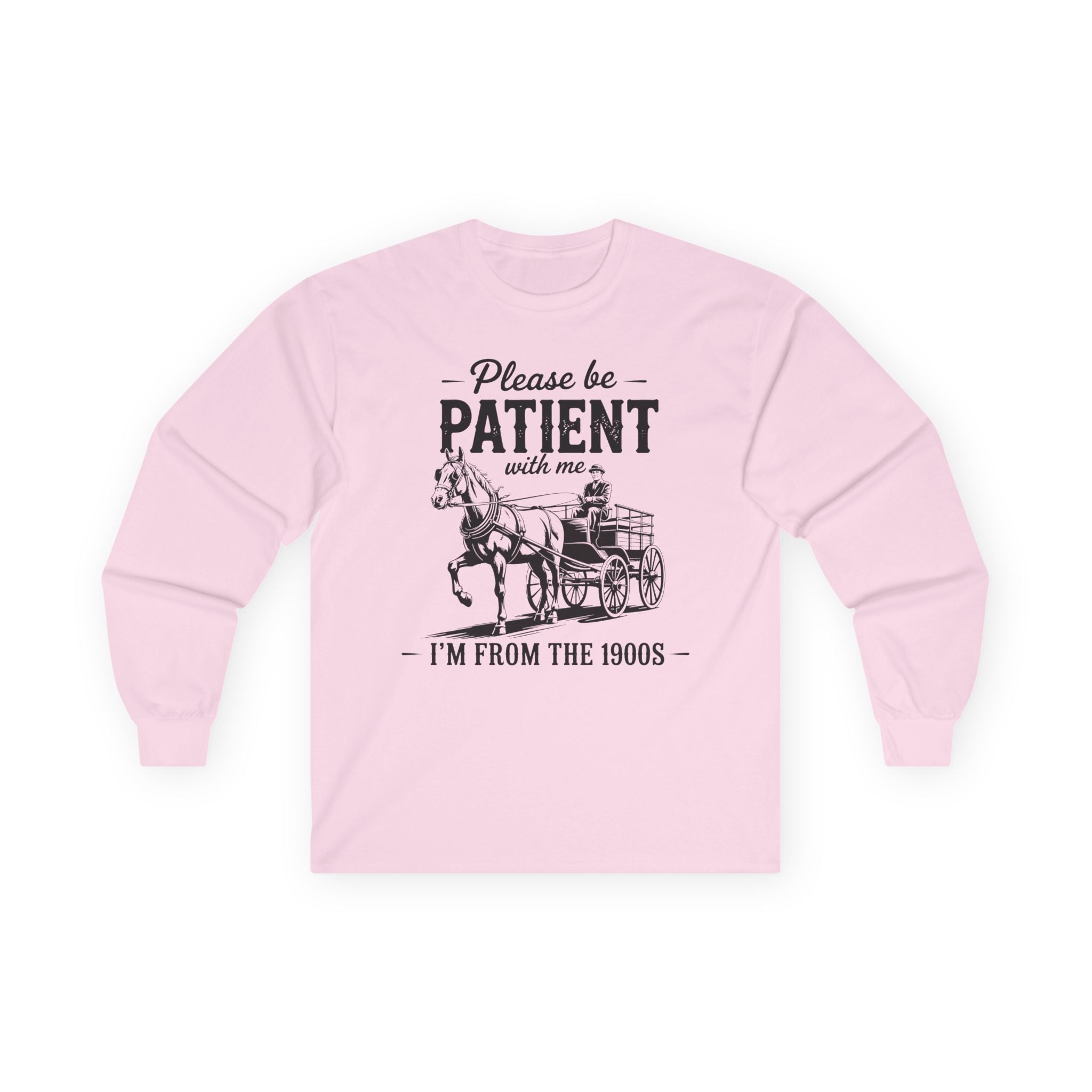 Please Be Patient With Me I'm From the 1900s Cotton Long Sleeve Tee
