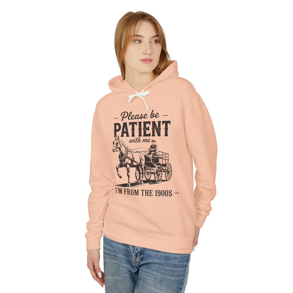 Please Be Patient With Me I'm From the 1900s Lightweight Hooded Sweatshirt