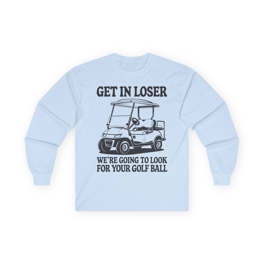 Get In Loser Cotton Long Sleeve Tee