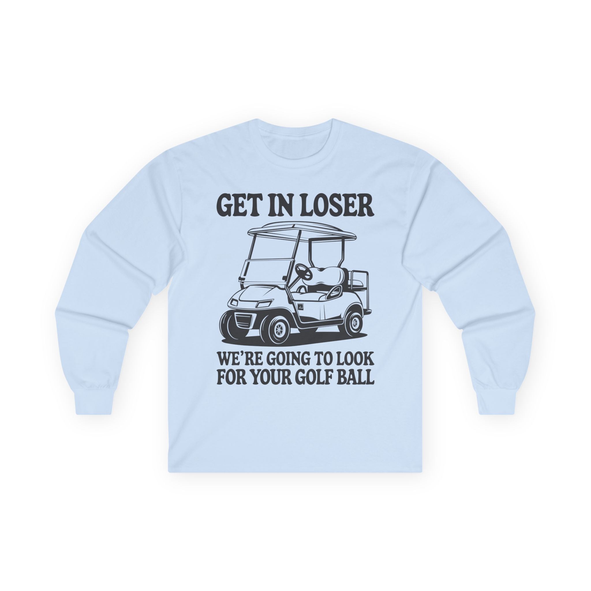 Get In Loser Cotton Long Sleeve Tee