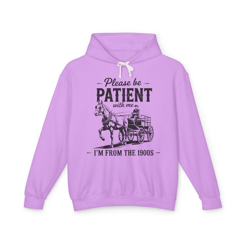 Please Be Patient With Me I'm From the 1900s Lightweight Hooded Sweatshirt