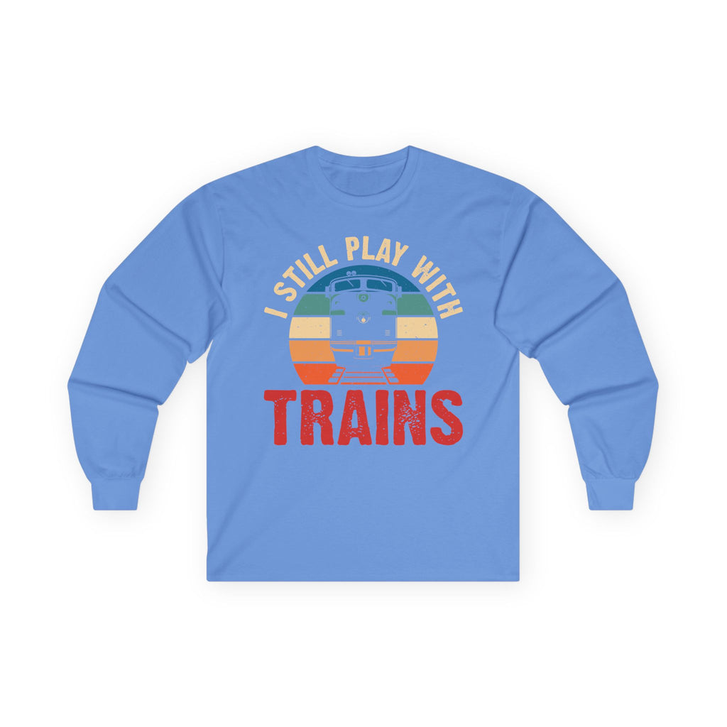 I Still Play With Trains Cotton Long Sleeve Tee