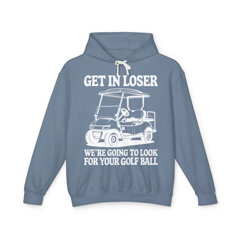 Get In Loser Lightweight Hooded Sweatshirt