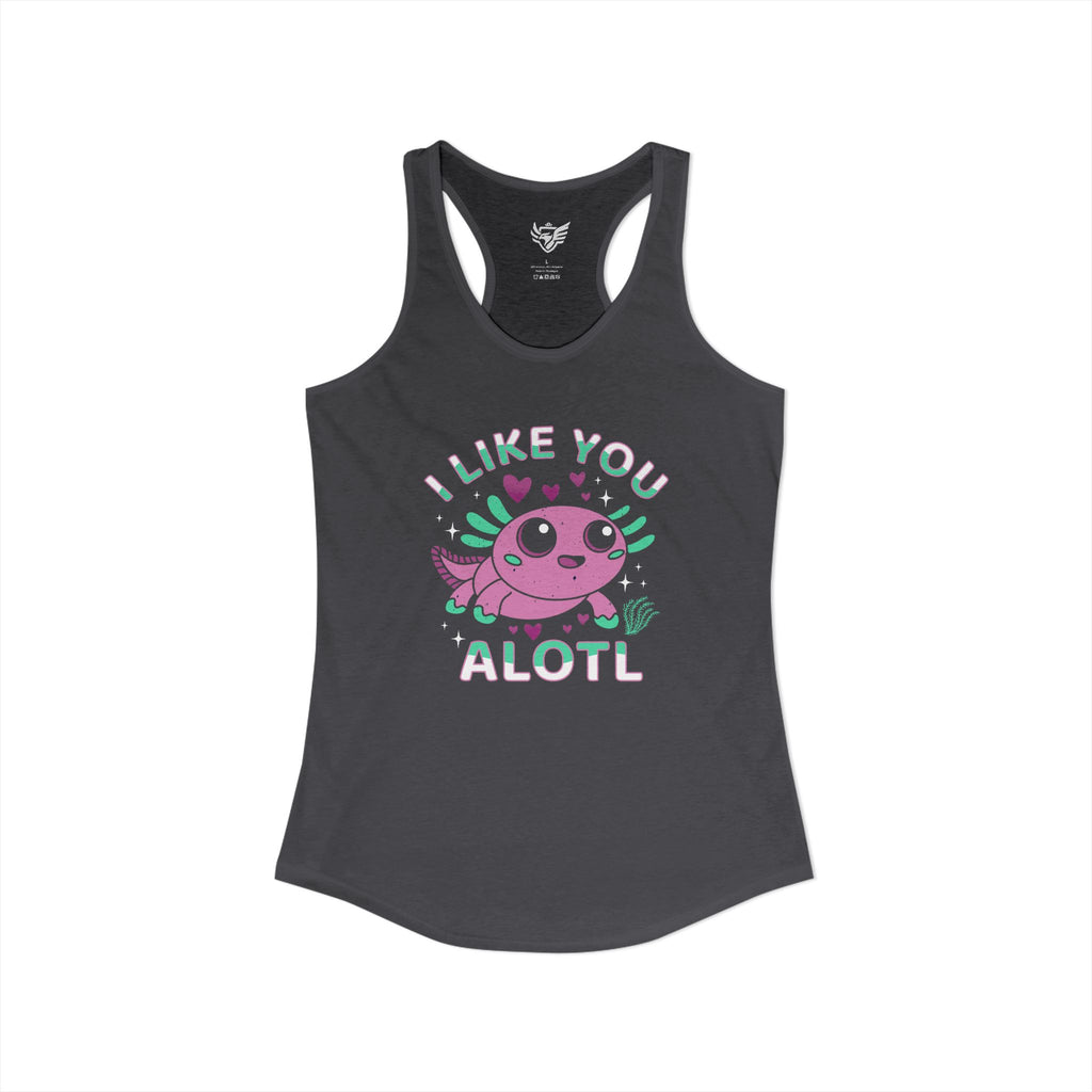 I Like You Alotl Ideal Racerback Tank