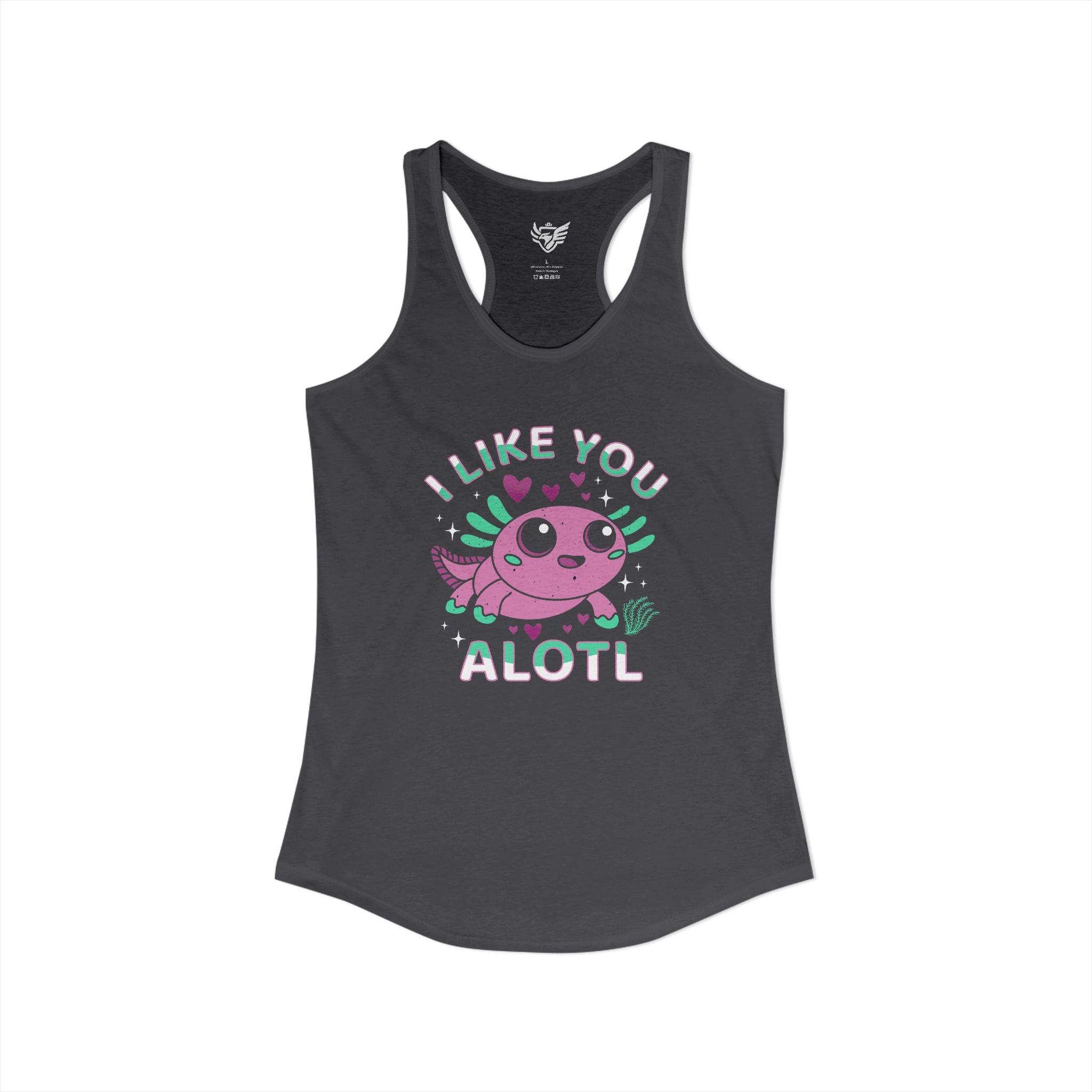 I Like You Alotl Ideal Racerback Tank