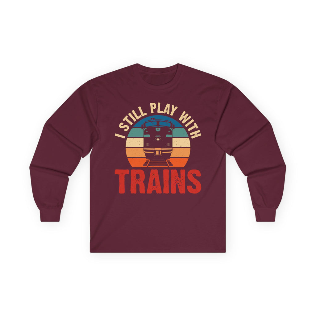 I Still Play With Trains Cotton Long Sleeve Tee
