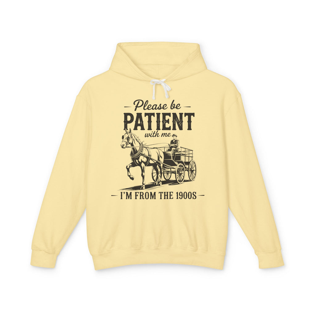 Please Be Patient With Me I'm From the 1900s Lightweight Hooded Sweatshirt