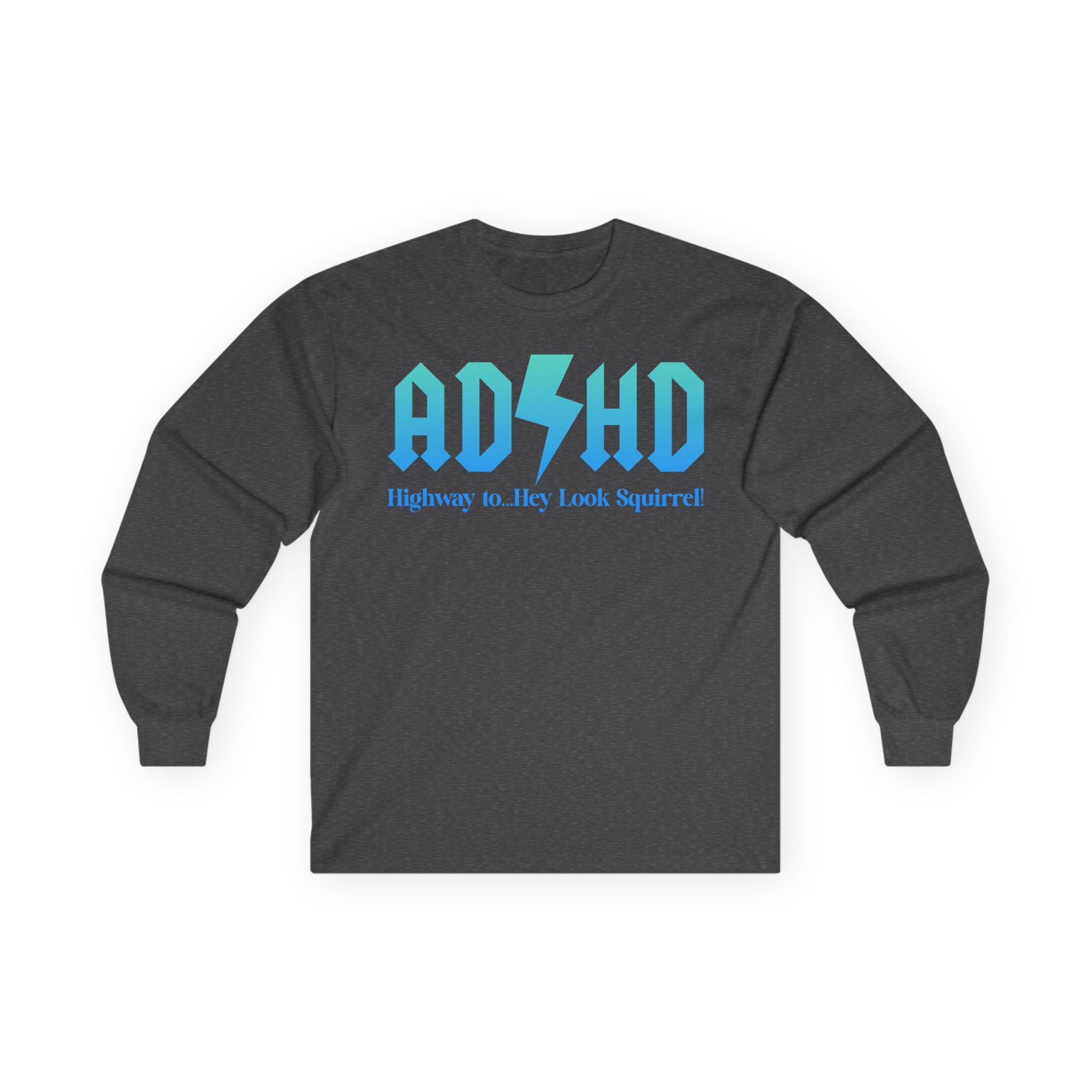 ADHD Highway to... Cotton Long Sleeve Tee