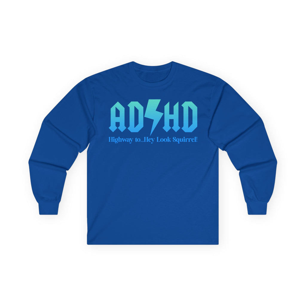 ADHD Highway to... Cotton Long Sleeve Tee