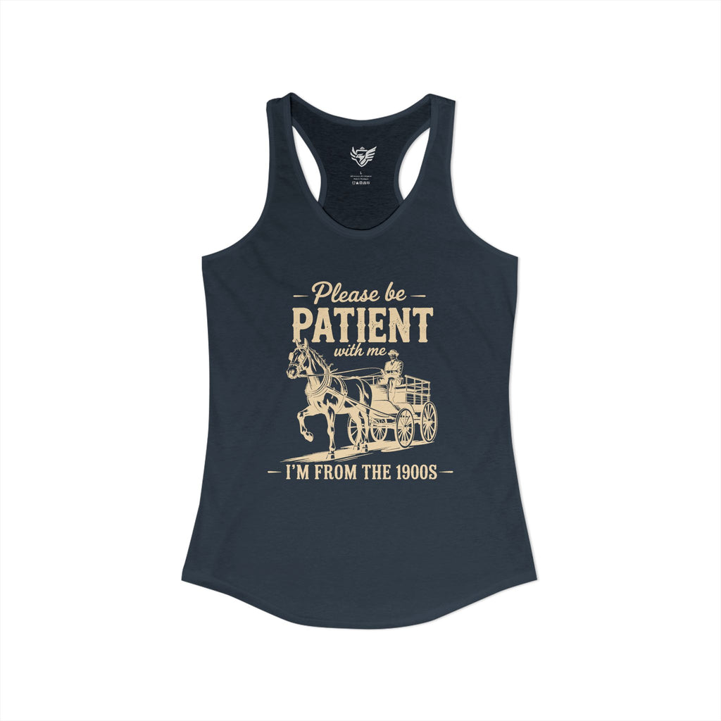 Please Be Patient With Me I'm From the 1900s Ideal Racerback Tank