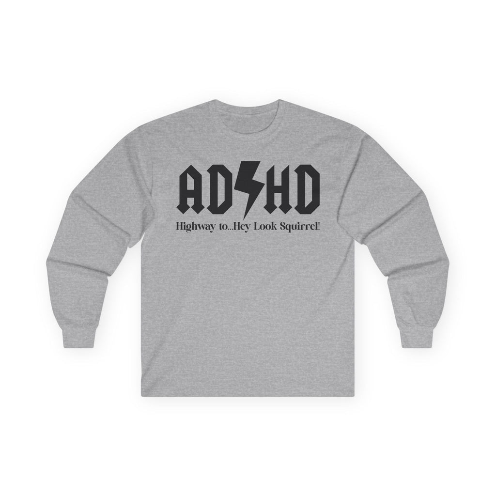 ADHD Highway to... Cotton Long Sleeve Tee
