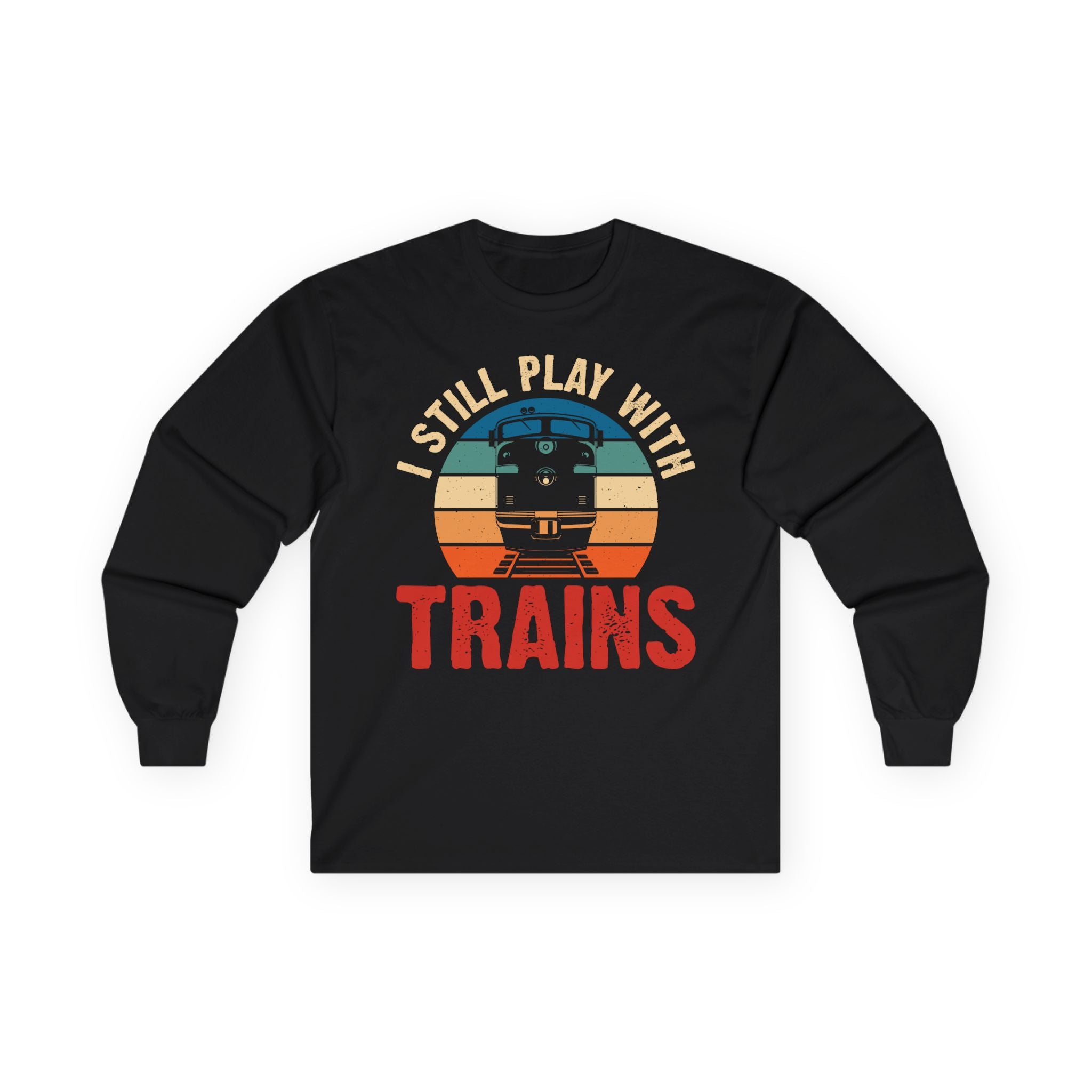 I Still Play With Trains Cotton Long Sleeve Tee