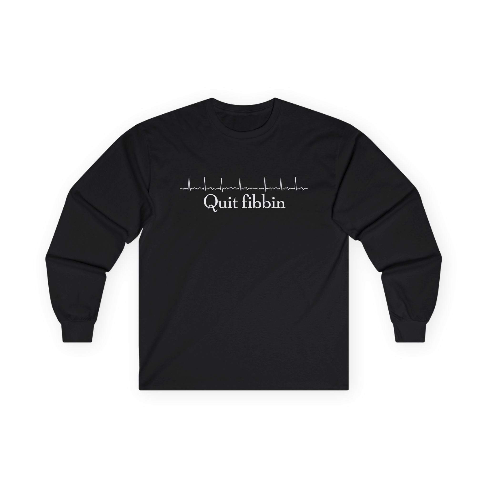 Quit Fibbin' Cotton Long Sleeve Tee