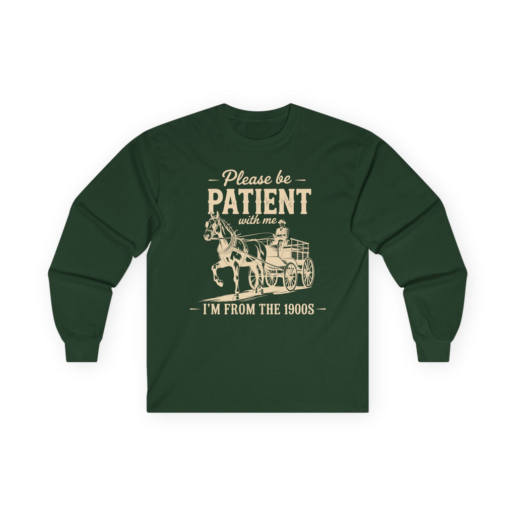 Please Be Patient With Me I'm From the 1900s Cotton Long Sleeve Tee