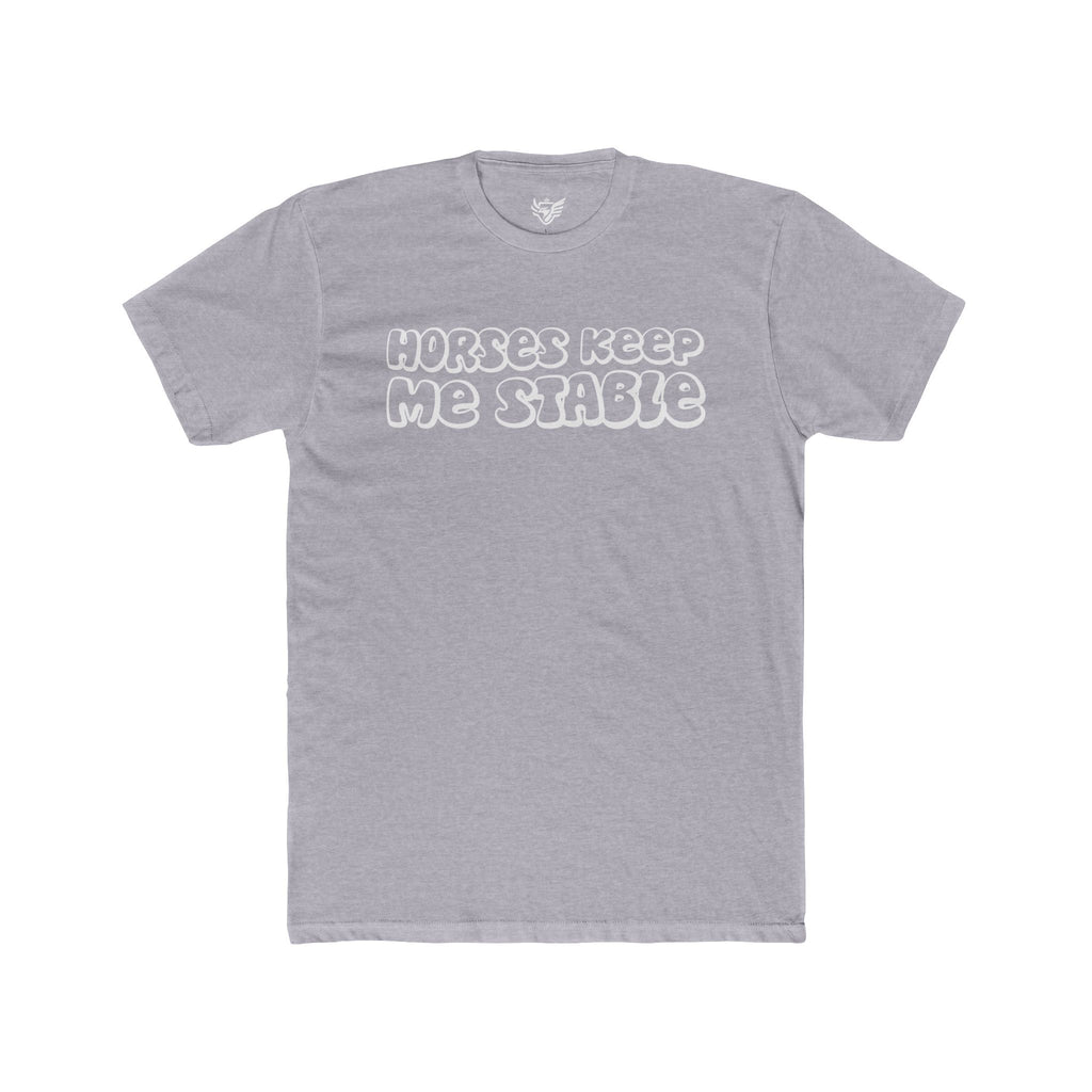 Horses Keep Me Stable Cotton Crew Tee