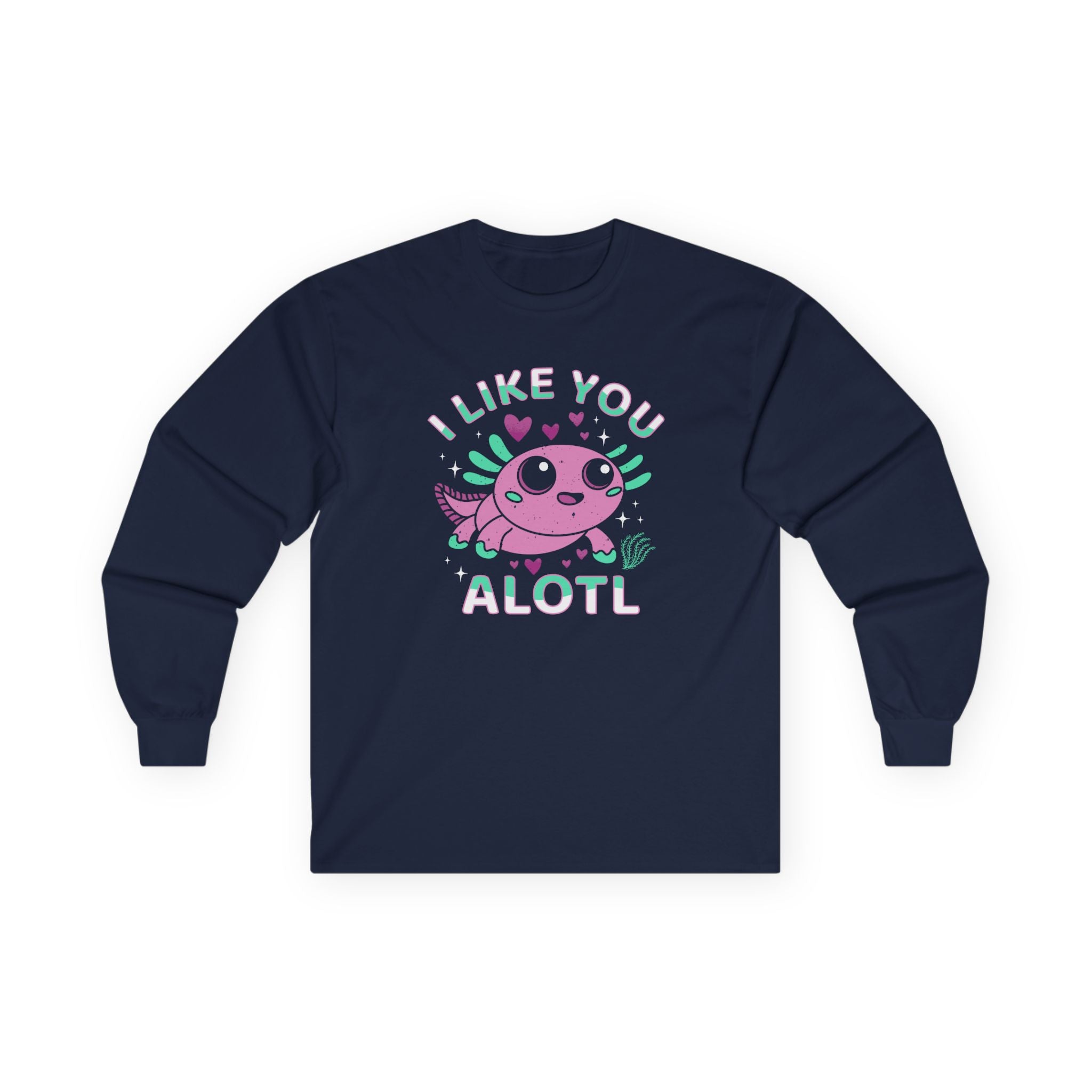 I Like You Alotl Cotton Long Sleeve Tee