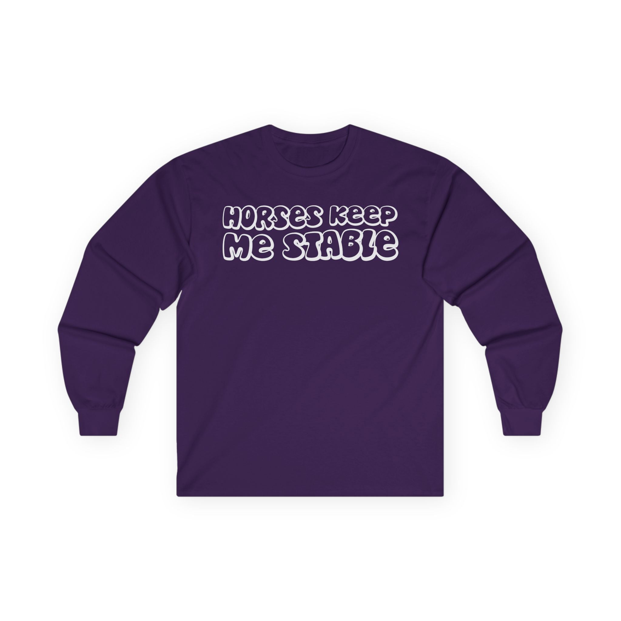 Horses Keep Me Stable Cotton Long Sleeve Tee