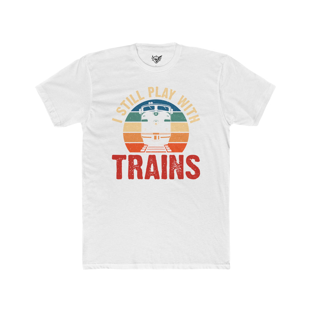 I Still Play With Trains Cotton Crew Tee
