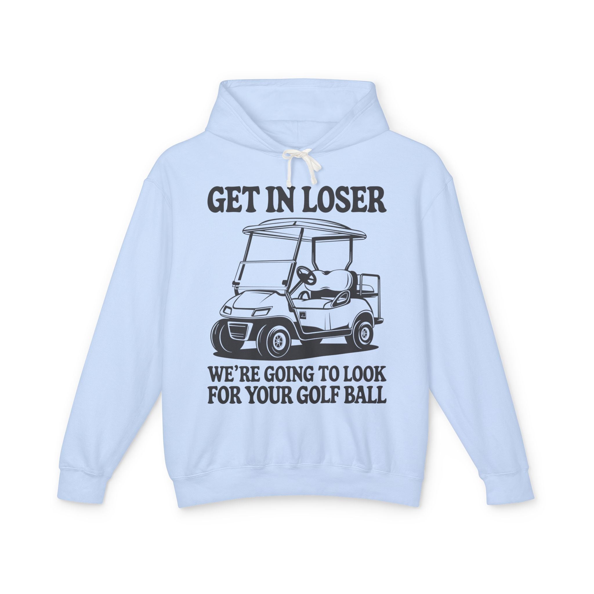 Get In Loser Lightweight Hooded Sweatshirt