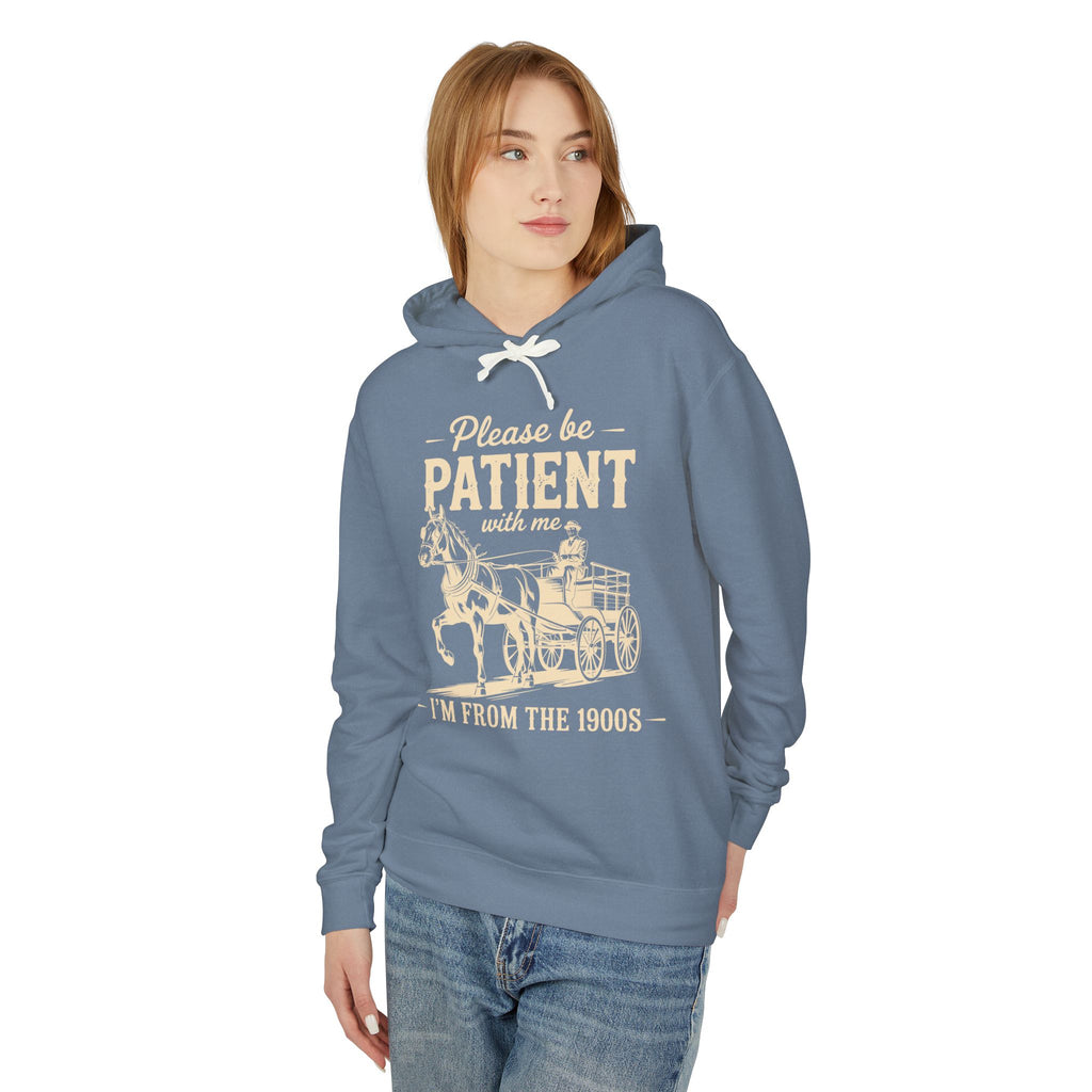 Please Be Patient With Me I'm From the 1900s Lightweight Hooded Sweatshirt