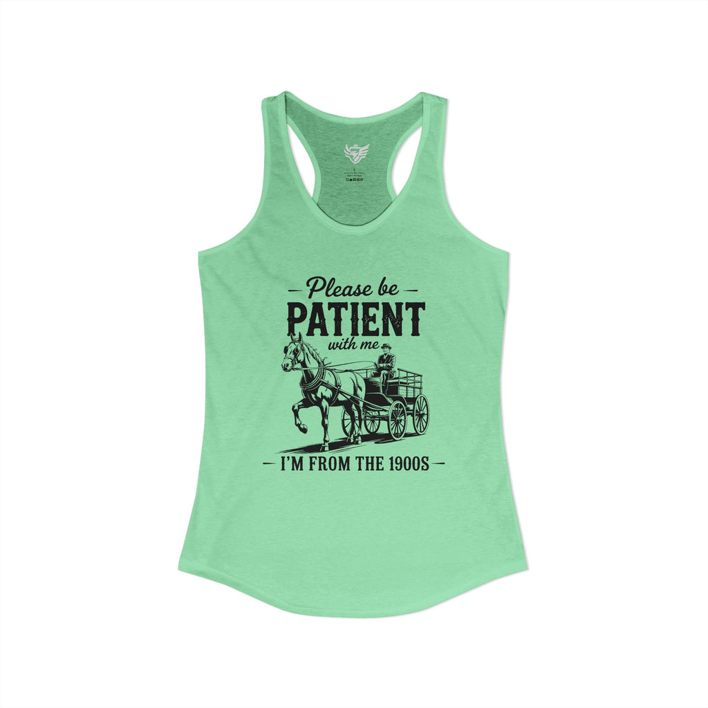 Please Be Patient With Me I'm From the 1900s Ideal Racerback Tank