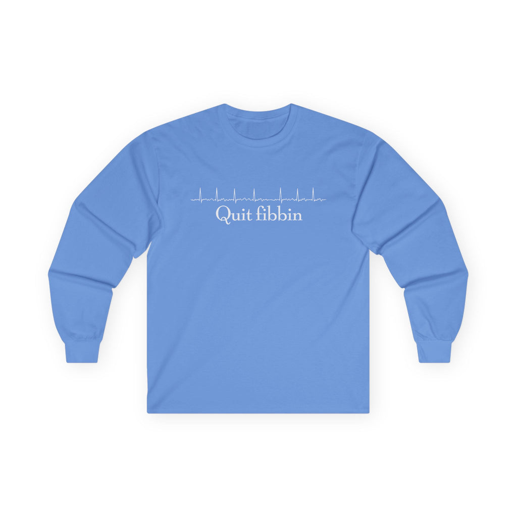Quit Fibbin' Cotton Long Sleeve Tee