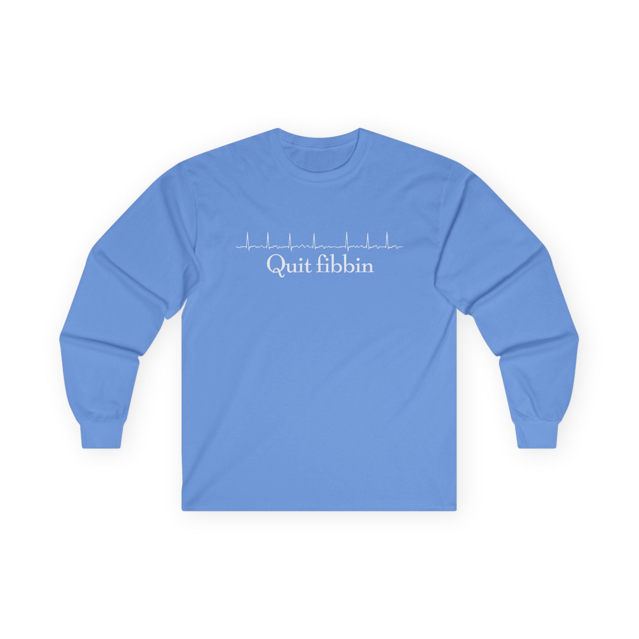 Quit Fibbin' Cotton Long Sleeve Tee