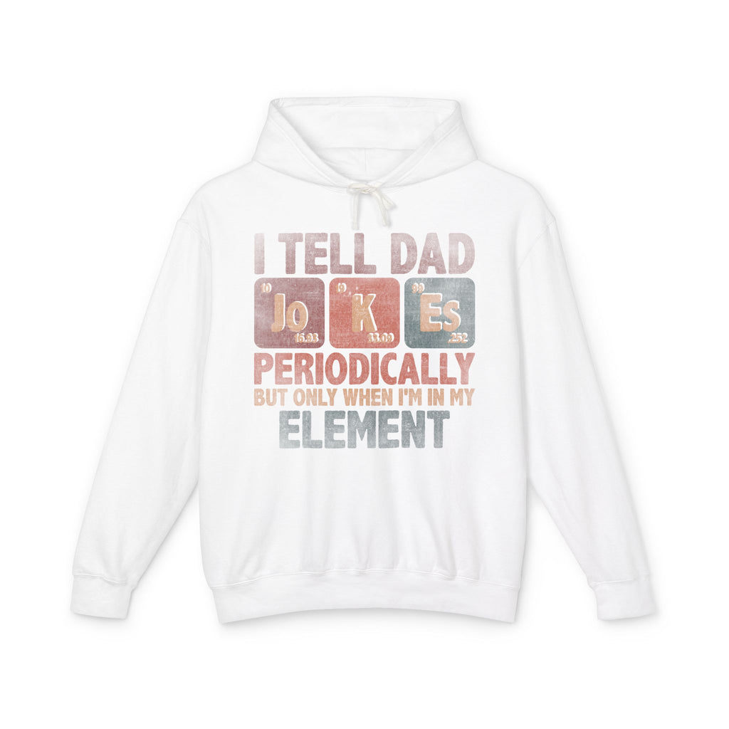 Dad Jokes Periodically Lightweight Hooded Sweatshirt