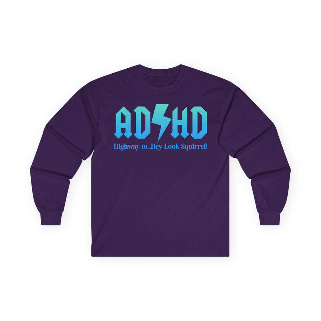 ADHD Highway to... Cotton Long Sleeve Tee