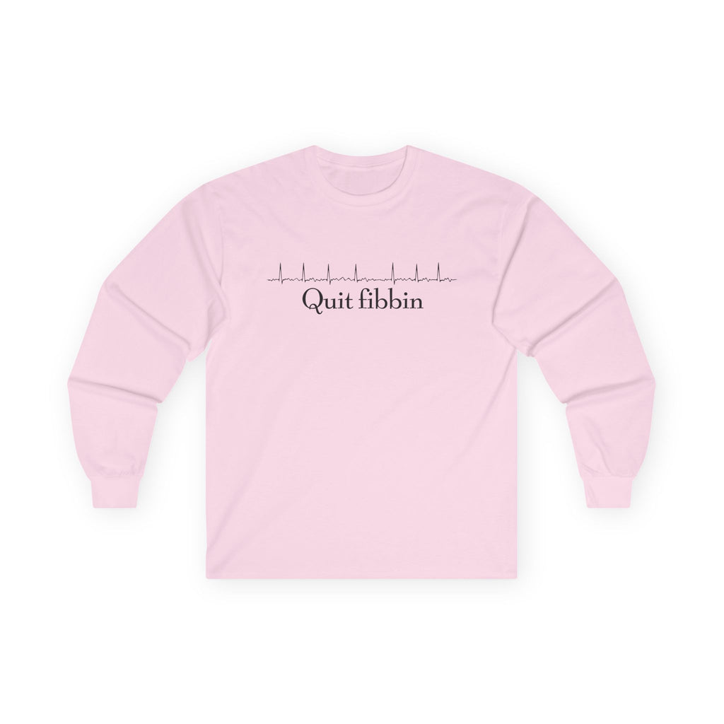 Quit Fibbin' Cotton Long Sleeve Tee