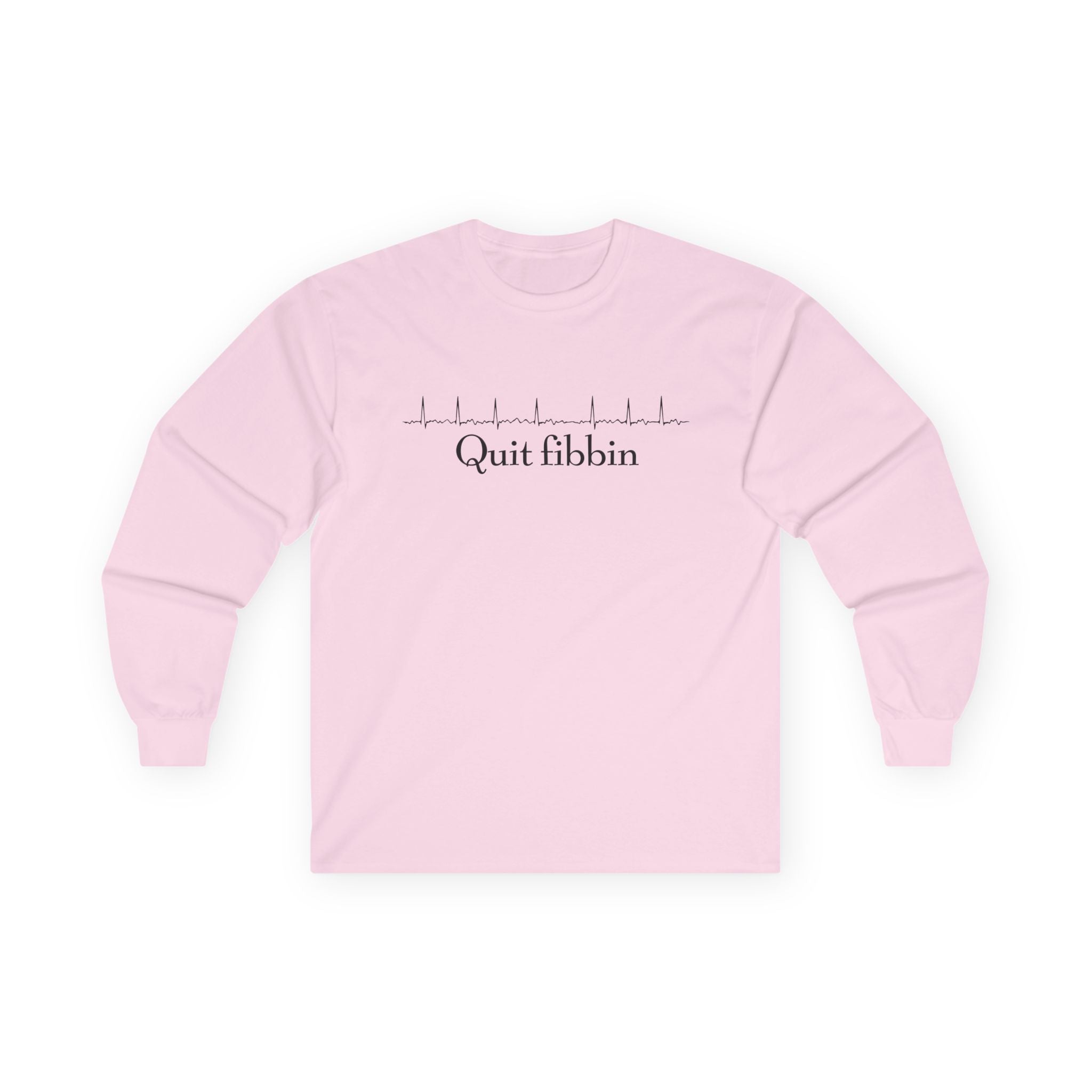 Quit Fibbin' Cotton Long Sleeve Tee